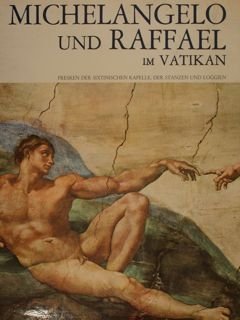 MICHELANGELO UND RAFFAEL im Vatikan. Fresken der Sixtinischen Kappelle, der …