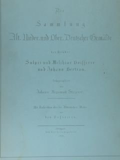 GEMALDE DER SAMMLUNG SULPIZ UND MECHIOR BOISSEREE UND JOHANN B. …