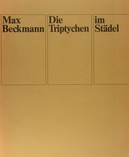 MAX BECKMANN. Die Tryptichen im Stadel. Frankfurt am Main, 16. …