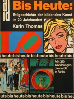 BIS HEUTE: Stilgeschichte der Bidenden Kunst im 20. Jahrhundert.