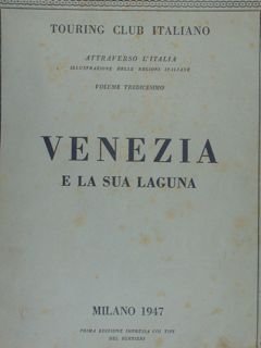 Touring Club Italiano. Attraverso l'Italia. VENEZIA e la sua laguna.