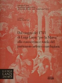 DAL VIAGGIO DEL 1783 DI LUIGI LANZI 'PER LA MARCA' …