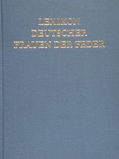 LEXIKON DEUTSCHER FRAUEN DER FEDER. Eine Zusasmmenstellung der seit dem …