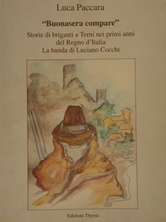 'BUONASERA COMPARE'. Storie di briganti a Terni nei primi anni …