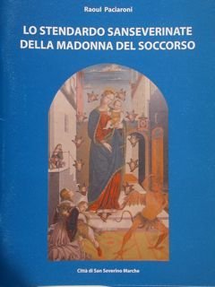 LO STENDARDO SANSEVERINATE DELLA MADONNA DEL SOCCORSO.
