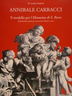 ANNIBALE CARRACCI. Il modello per l'Elemosina di S. Rocco. Ricostruzione …