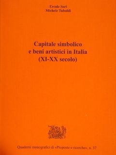 CAPITALE SIMBOLICO E BENI ARTISTICI IN ITALIA (XI-XX secolo).