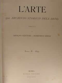 L'ARTE (già Archivio Storico dell'Arte). Anno II - 1899.