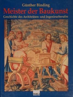 MEISTER DER BAUKUNST. Geschichte des Architekten-und Ingenieurberufes.