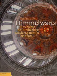 HIMMELWARTS. Geschichte des Kirchenbaus von der Spatantike bis heute.