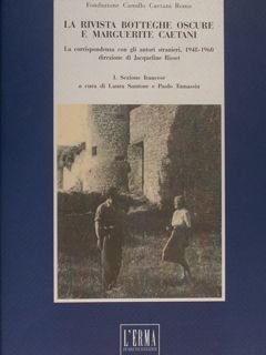 Fondazione Camillo Caetani. LA RIVISTA BOTTEGHE OSCURE E MARGUERITE CAETANI. …