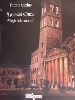 IL PESO DEL SILENZIO. 'Viaggio nella memoria'.