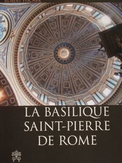 LA BASILIQUE SAINT-PIERRE DE ROME. Une documentation pour une visite …