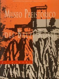 Itinerari. MUSEO PREISTORICO DEI BALZI ROSSI -VENTIMIGLIA.