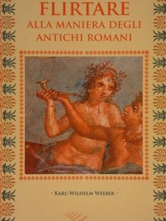 FLIRTARE alla maniera degli antichi romani.