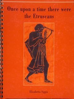 ONCE UPON A TIME THERE WERE THE ETRUSCANS.