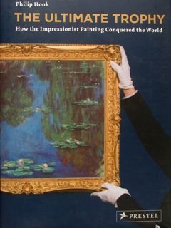 THE ULTIMATE TROPHY. How the Impressionist Painting Conquered the World.