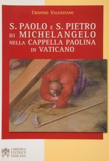 S.PAOLO e S. PIETRO di MICHELANGELO nella CAPPELLA PAOLINA in …