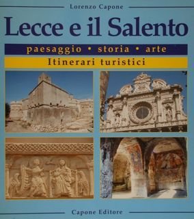 LECCE e il SALENTO. Paesaggio - storia - arte. Itinerari …