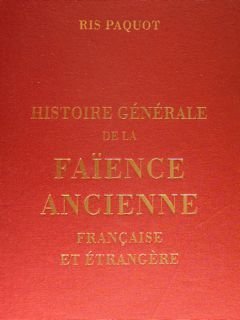 Histoire générale de la FAIENCE ANCIENNE francaise et étrangère.