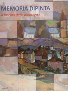 WALTER BRIZIARELLI 1913/2013. MEMORIA DIPINTA il fascino della montagna. Belluno, …
