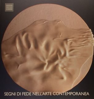 SEGNI DI FEDE NELL'ARTE CONTEMPORANEA. Foligno, 28 settembre 2013 - …