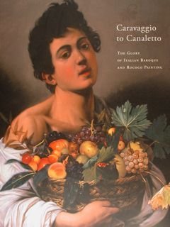 Caravaggio to Canaletto. The Glory of Italian Baroque and Rococo …