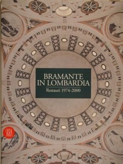 Bramante in Lombardia. Restauri 1974-2000. Milano, 24 ottobre - 24 …