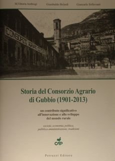 Storia del Consorzio Agrario di Gubbio (1901-2013). Un contributo significativo …