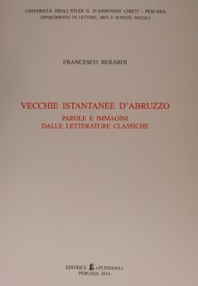 Vecchie istantanee d'Abruzzo. Parole e immagini dalle letterature classiche.