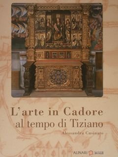 L'arte in Cadore al tempo di Tiziano.