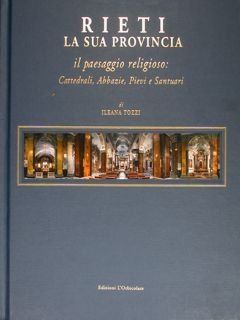 Rieti. La sua provincia il paesaggio religioso:Cattedrali, Abbazie, Pievi e …