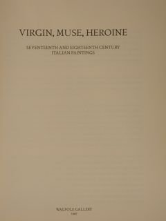 Virgin, Muse, Heroine. Seventeenth and eighteenth century italian paintings. London, …