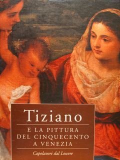 Tiziano e la pittura del cinquecento a Venezia. Capolavori dal …