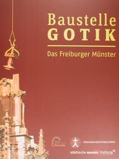 Baustelle Gotik. Das Freiburger Munster. Augustinermuseum Museum fur Stadtgeschichte Freiburg …