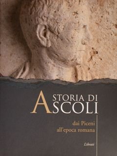 Storia di Ascoli dai Piceni all'epoca romana.