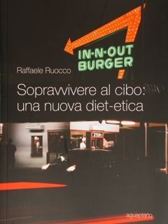 Sopravvivere al cibo: una nuova diet-etica.