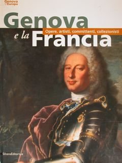 Genova e la Francia. Opere, artisti, committenti, collezionisti.