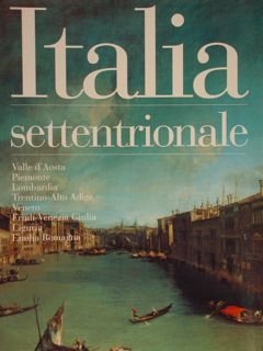 Guide artistiche Electa. Italia settentrionale. Valle d'Aosta, Piemonte, Lombardia, Trentino-Alto …