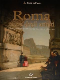 Roma musa degli artisti. Pittori stranieri nell'urbe tra Seicento e …