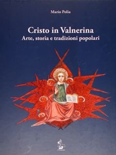 Cristo in Valnerina. Arte, storia e tradizioni popolari.