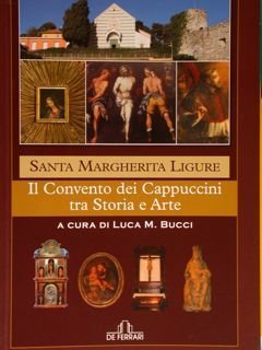 Santa Margherita Ligure. Il Convento dei Cappuccini tra Storia e …