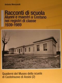 Racconti di scuola. Alunni e maestri a Costano nei registri …