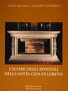 L'Altare degli apostoli nella Santa Casa di Loreto.
