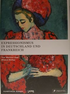 Expressionismus in Deutschland und Frankreich von Matisse zum Blauen Reiter. …