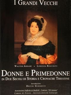Donne e Primedonne in due secoli di storia e cronache …