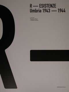 R-Esistenze. Umbria 1943 - 1944. Perugia, Palazzo della Penna, 19 …