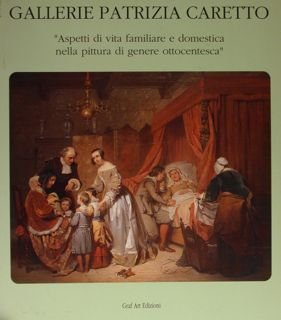 Gallerie Patrizia Caretto. 'Aspetti di vita familiare e domestica nella …