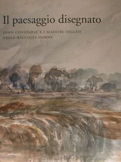 Il paesaggio disegnato. John Constable e i maestri inglesi nella …
