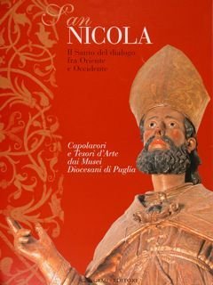 San Nicola. Il Santo del dialogo fra Oriente e Occidente. …